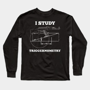 I Study Triggernometry gun Long Sleeve T-Shirt